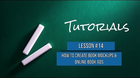TUTORIALS // Lesson 14: How to Create Book Mockups and Online Book Ads #tutorials #bookmarketingtips