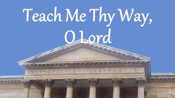 Teach Me Thy Way, O Lord