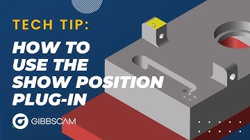 How to Use the Show Position Plug In | GibbsCAM Tech Tip