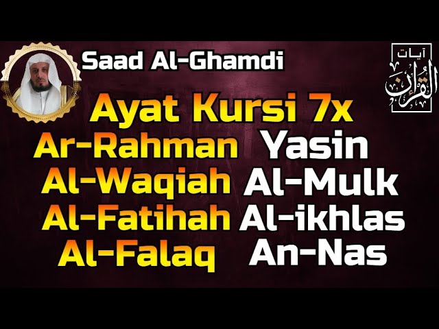 Ayat Kursi 7x,Surah Ar Rahman,Yasin,Al Waqiah,Al Mulk,Fatihah,Ikhlas,Falaq,An Nas By Saad Al-Ghamdi class=