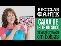 Bolsinha de caixa de leite - Reciclar com Arte