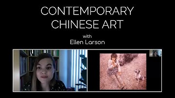 Contemporary Chinese Art with Ellen Larson, University of Pittsburgh
