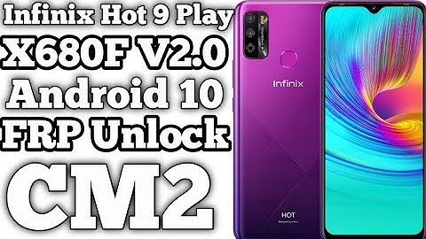 infinix Hot 9 Play X680F V2.0 Android 10 FRP Unlock CM2 Without DA File 2021