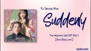 Yu Seung Woo (유승우) – 문득 내게 와 (Suddenly) [The Heavenly Idol OST Part 1] [Rom|Eng Lyric]