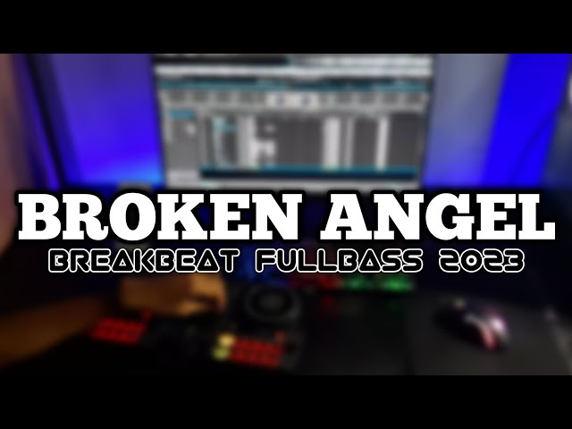 DJ BROKEN ANGEL BREAKBEAT FULLBASS TERBARU class=