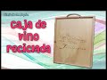 Caja de vino reciclada - Decoupage Diy y manualidades