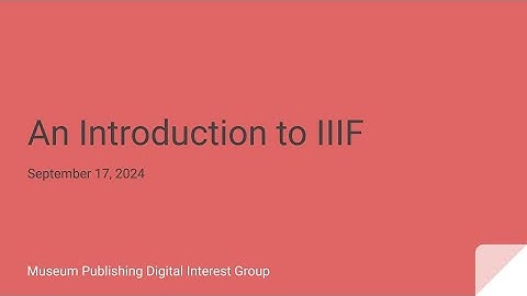 An Introduction to IIIF