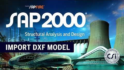 TECH TIPS: SAP2000  IMPORT of DXF MODELS