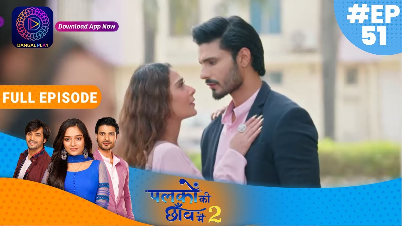 Palkon ki Chhaanv mein2 | Full Episode 51 | पलकों की छाँव में 2 | Dangal TV