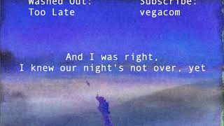 Video thumbnail of "Washed Out- Too Late [New Song] [Lyrics]"