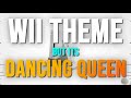 Wii Theme but its Dancing Queen