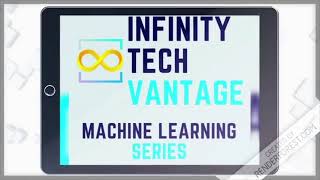 Launching Machine Learning Series Infinity Tech Vantage