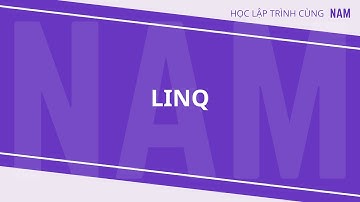 Học lập trình .NET - Phần 10 - LINQ
