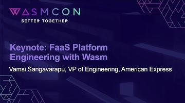Keynote: FaaS Platform Engineering with Wasm- Vamsi Sangavarapu, VP of Engineering, American Express