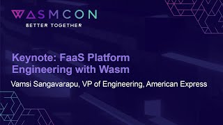 Keynote: FaaS Platform Engineering with Wasm- Vamsi Sangavarapu, VP of Engineering, American Express