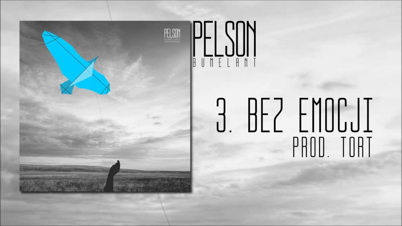 Tonton PELSON - BEZ EMOCJI (ALBUM: BUMELANT / PROD. TORT) di YouTube Tonton PELSON - BEZ EMOCJI (ALBUM: BUMELANT / PROD. TORT) di YouTube