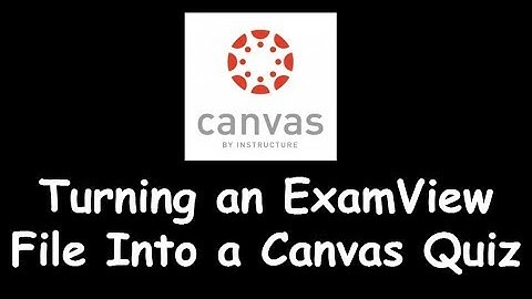 Turning an ExamView File Into a Canvas Quiz