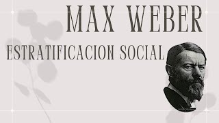 Weber, Clase Social y Estratificación Social