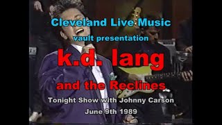 k. d.  lang + the reclines -  Full Moon of Love + Pullin&#39; Back the Reins - Tonight Show 6/9/89