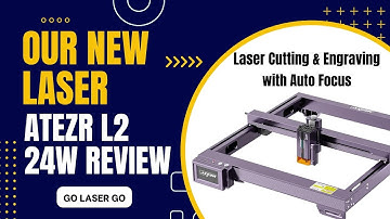 Atezr L2 (24w) Laser Engraving & Cutting Machine Review