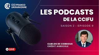 CCIFU | PODCAST #9 SEASON #2 - Carlos de Cordoue, Crédit Agricole