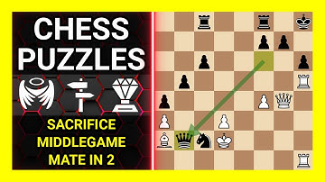 Chess Puzzles to Practice. Themes: Sacrifice, Middlegame, Mate in 2. Learn Chess