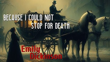 Emily Dickinson - Because I Could Not Stop for Death (Death Kindly Stopped for Me) | Poem Reading