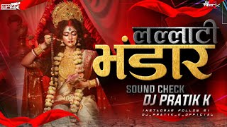 Lallati Bhandar DJ |Lallati Bhandar Dance Remix | DJ PRATIK K| SOUND CHECK |Jogwa SonG