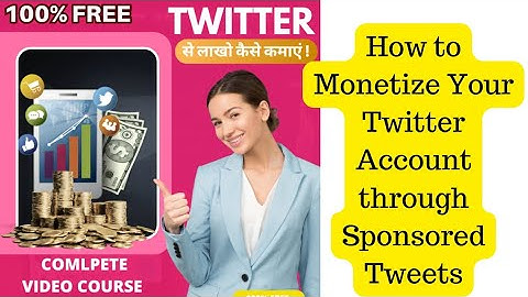 How to Monetize Your Twitter Account through Sponsored Tweets |  Full Video Course