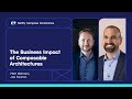 The business impact of composable architectures ft joe cicman of forrester