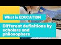 What is education  education definition by scholars philosophers educationist and psychologists