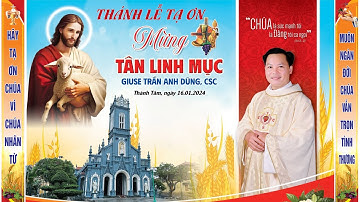 Thánh Lễ Tạ Ơn Mừng Tân Linh Mục Giuse Trần Anh Dũng, CSC