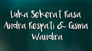 Luka Sekerat Rasa - Andra Respati \u0026 Wisma Wandira ( Lirik )