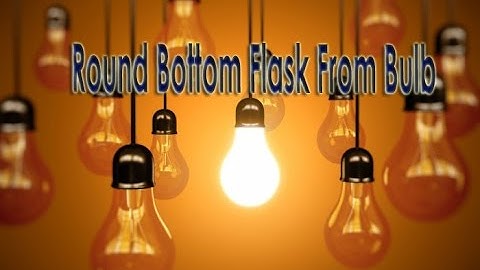 How to make a round bottom flask