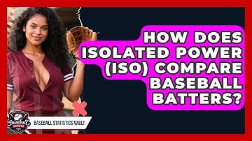 How Does Isolated Power (ISO) Compare Baseball Batters? - Baseball Statistics Vault
