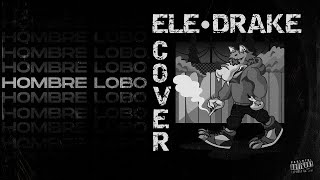 Ele Drake - Hombre Lobo [Keyblade cover]