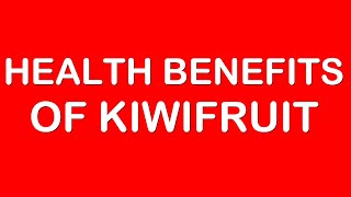 Health Benefits of Kiwifruit I Kiwi Nutrition Benefits I Kiwifruit I Benefits of Kiwi