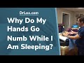 Why Do My Hands Go Numb While Sleeping? Dr. Lox Discusses The Causes and Conservative Treatment