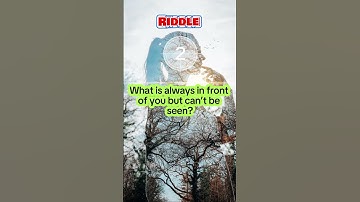 What is always in front of you but can