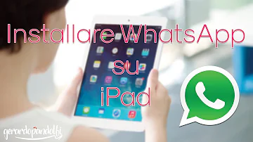 Come faccio a mettere WhatsApp su iPad?