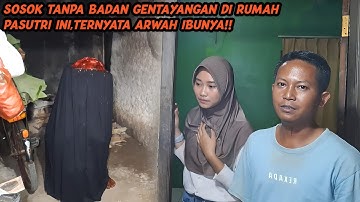 SOSOK TANPA BADAN GENTAYANGAN DI RUMAH INI!! TERNYATA ITU ARWAH IBU MEREKA!?