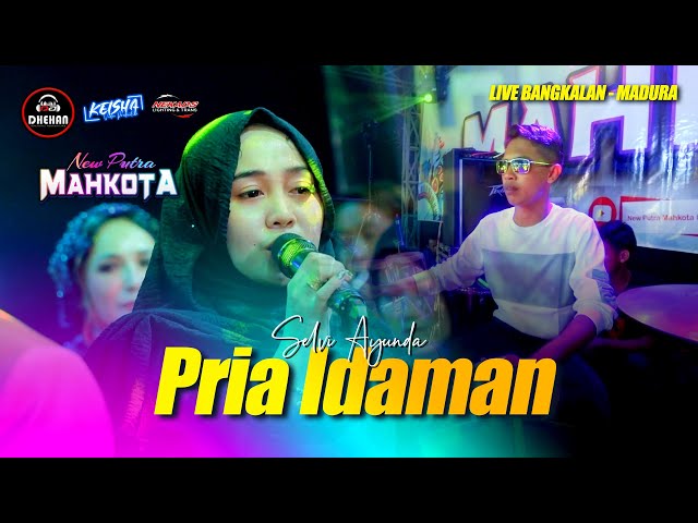 Pria Idaman - Selvi Ayunda NEW PUTRA MAHKOTA Live Madura | DHEHAN AUDIO class=