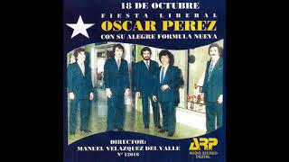 18 DE OCTUBRE - FIESTA LIBERAL - OSCAR PÉREZ CON LA ALEGRE FORMULA NUEVA - Discos ARP