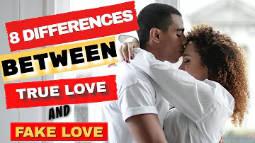 8 Differences Between TRUE LOVE AND FAKE LOVE / True Love vs Fake Love
