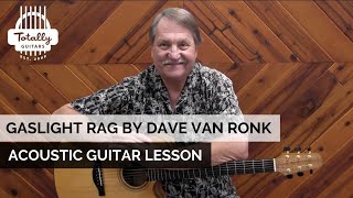 Gaslight Rag by Dave Van Ronk – Acoustic Guitar Lesson Preview from Totally Guitars