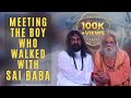 Mohanji Meets the Boy Who Walked With Sai Baba - Episode 5