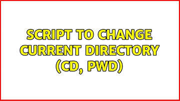 Unix & Linux: Script to change current directory (cd, pwd) (9 Solutions!!)