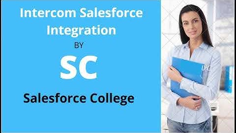 intercom salesforce integration   salesforce college