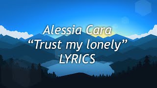 Alessia Cara - Trust my lonely (Lyrics)