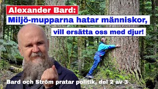 Alexander Bard Miljö-Mupparna Hatar Människor Vill Ersätta Oss Med Djur